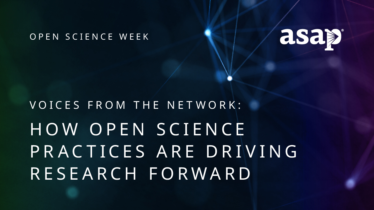Voices From the Network: How Open Science Practices Are Driving Research Forward